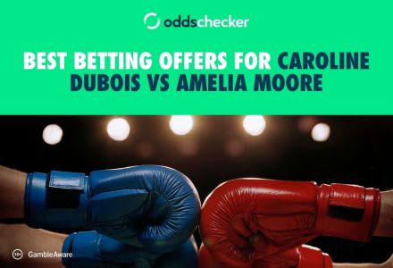 Best Betting Offers for Caroline Dubois vs Amelia Moore, Mikaela Mayer vs Chantelle Cameron