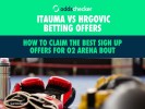 How to Claim the Best Sign Up Offers for Itauma vs Hrgovic this Weekend