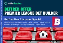 Betfred Premier League Offer: Get £45 in Bet Builders When You Bet £10 on the Champions League