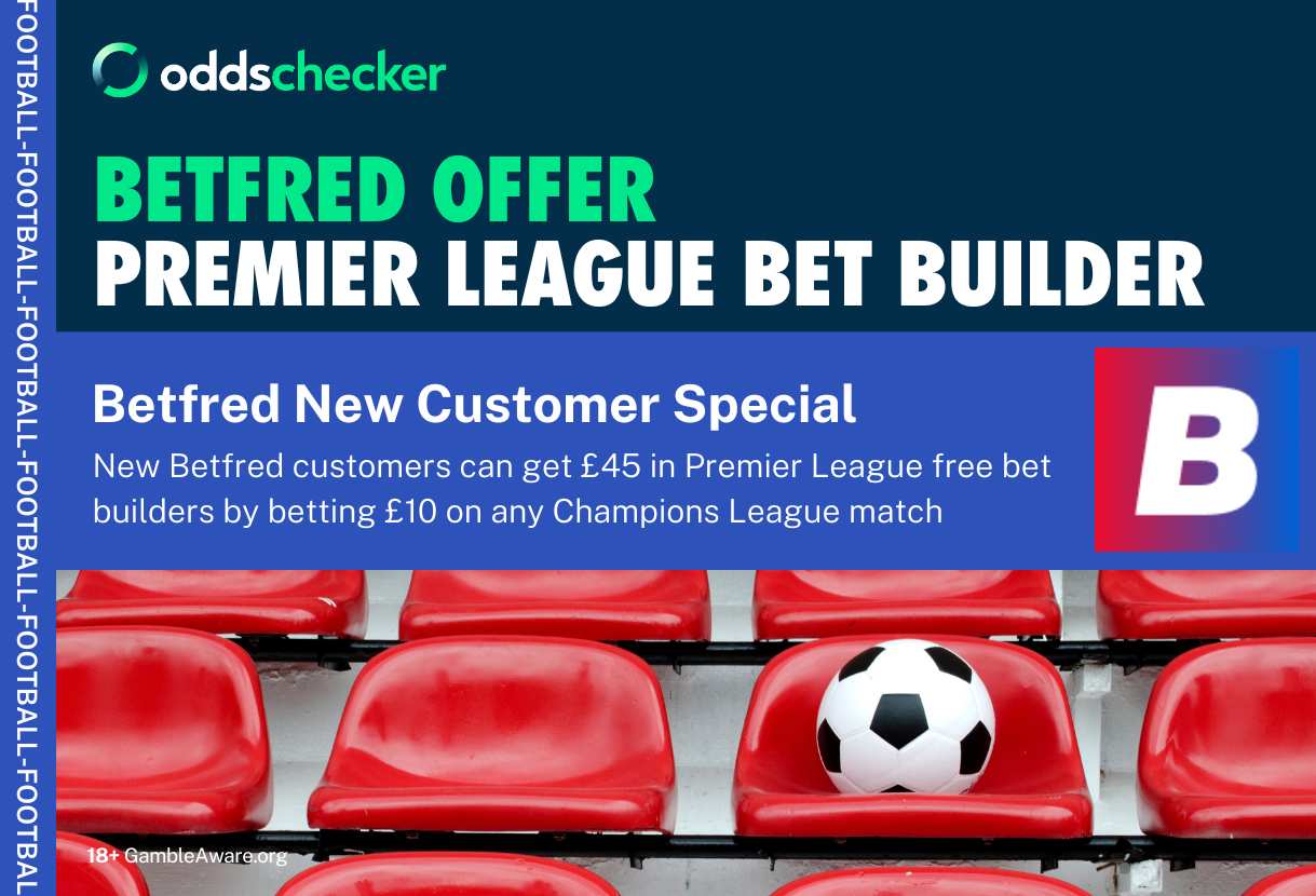Betfred Premier League Offer: Get £45 in Bet Builders When You Bet £10 on the Champions League