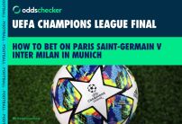 How to Bet on the Champions League Final: Biggest Bookmaker Offers for PSG v Inter