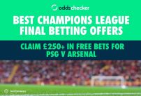 Claim £250+ in Free Bets for PSG v Arsenal: Best UCL Final Betting Offers