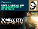 Claim a Completely Free Bet Builder with BetMGM for this Weekend's Premier League Action