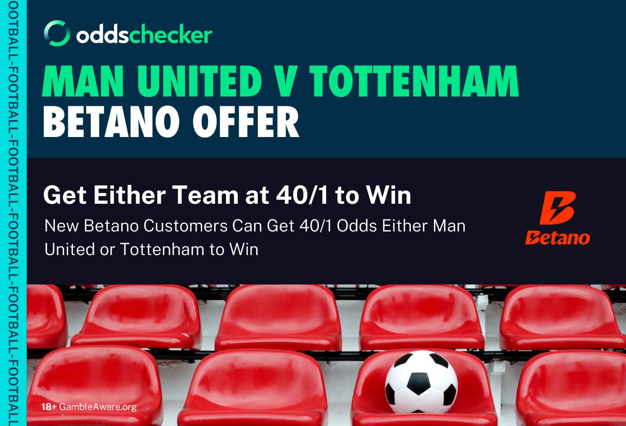 Betano Man United v Tottenham Offer: Boost United or Spurs to 40/1 to Win
