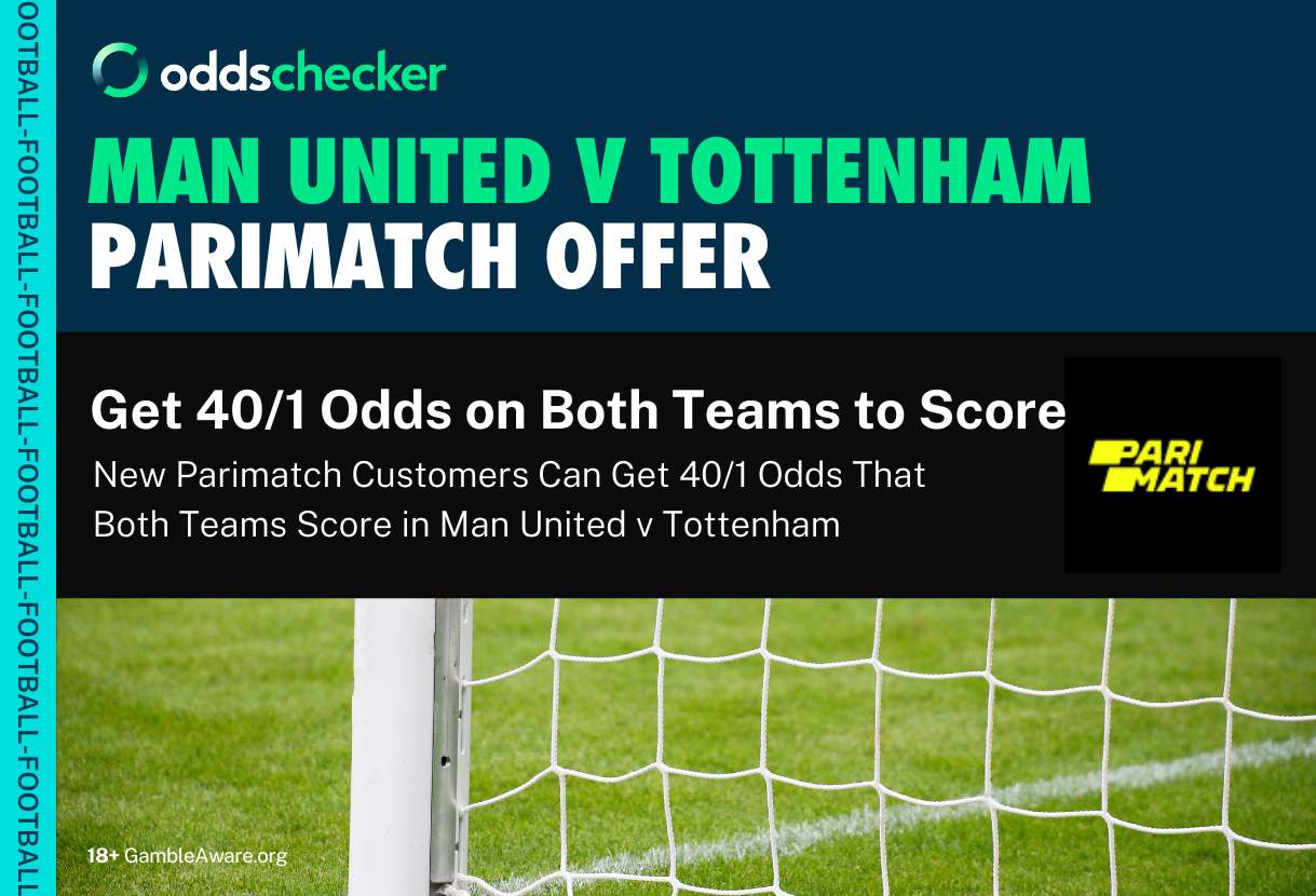 Manchester United v Tottenham Hotspur Offer: Get 40/1 Odds on Both Teams to Score With Parimatch