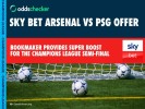 Arsenal v PSG Sky Bet Offer: Boost Saka 1+ Shot on Target From 2/5 to EVS