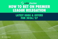  How to Bet on Premier League Relegation: Latest Odds & Offers for 2026/27