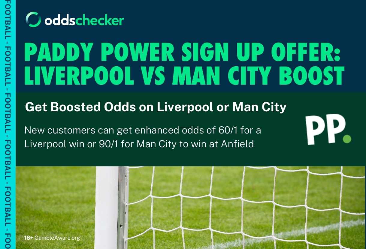 Paddy Power Liverpool v Man City Odds Boost: Get Liverpool at 60/1 or Man City at 90/1 to Win