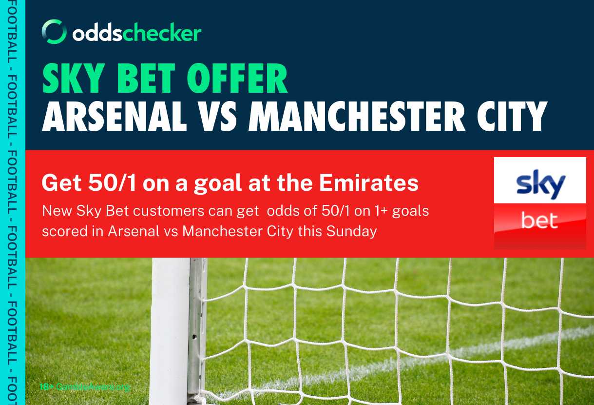 Sky Bet Arsenal vs Man City Special: 50/1 on 1+ Goal Scored at the Emirates Stadium