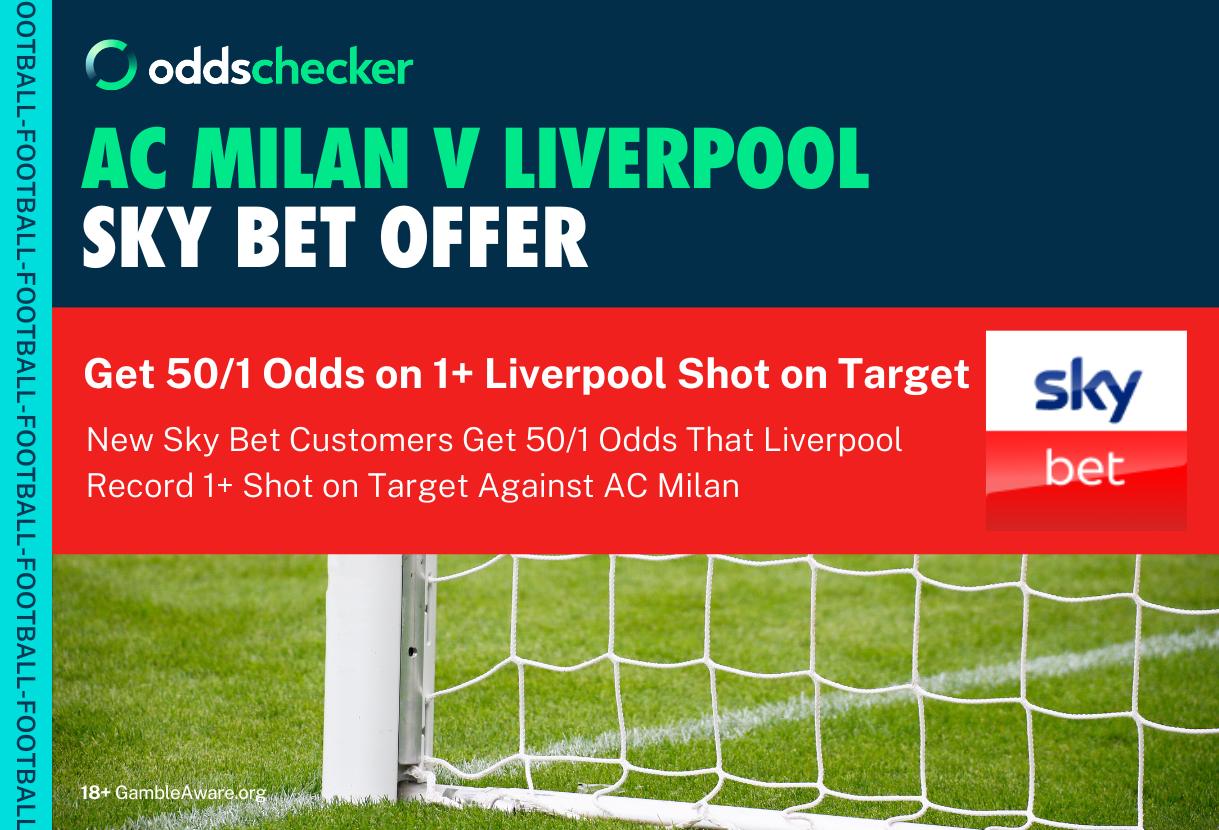 Sky Bet 50/1 Offer: Get an Enhanced Price on 1+ Liverpool Shot on Target v AC Milan