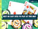Best UK Slot Offers To Play In May 2025 