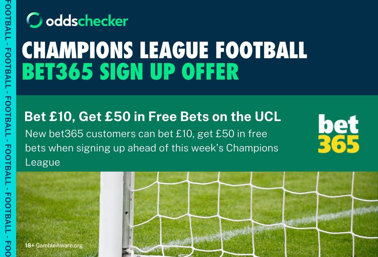 bet365 Champions League Sign up Offer: Bet £10 get £50 on Any UCL game