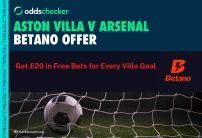 Betano Sign Up Offer: Bet £10, Get £20 for Every Aston Villa Goal Versus Arsenal 