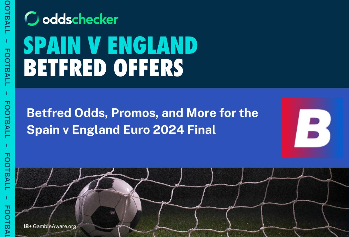 Euro 2024: Spain v England Odds Boosts and Offers for New and Existing Betfred Customers