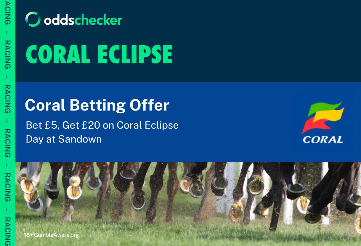 Coral Eclipse 2024 Betting Offer: Bet £5, Get £20 at Sandown