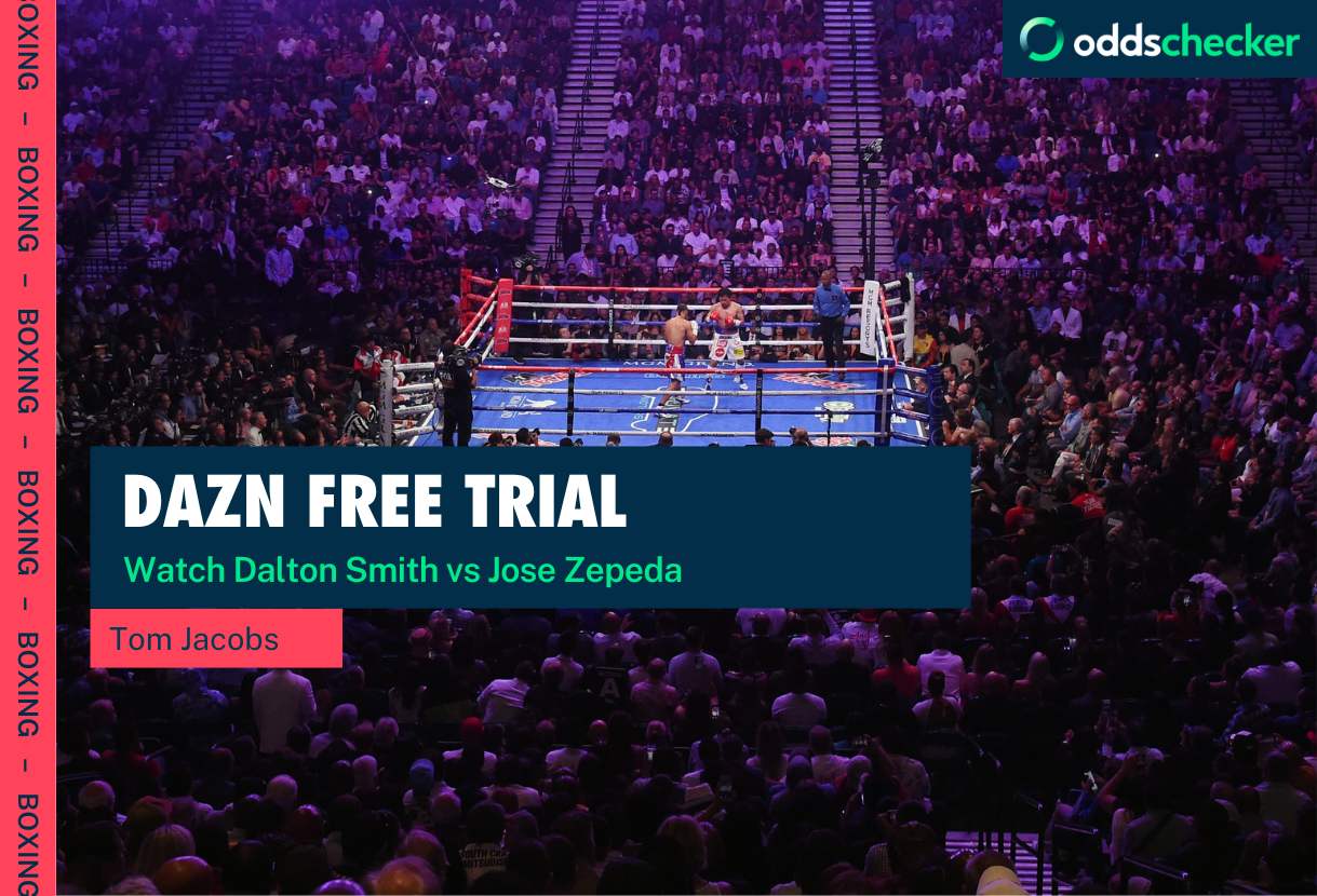 DAZN Free Trial How to Watch Dalton Smith vs Jose Zepeda Oddschecker