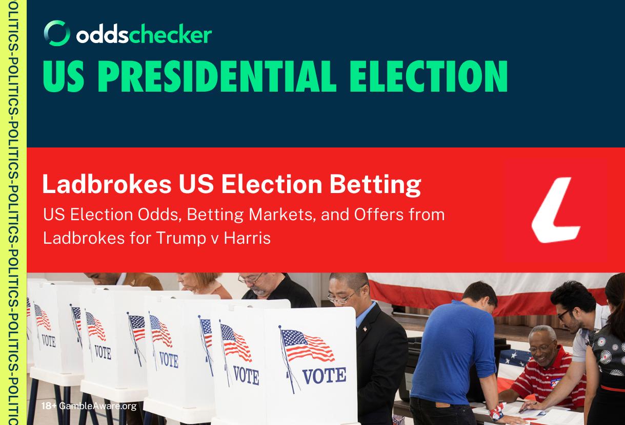 Ladbrokes US Election Odds, Betting Markets, and Offers for Trump v Harris