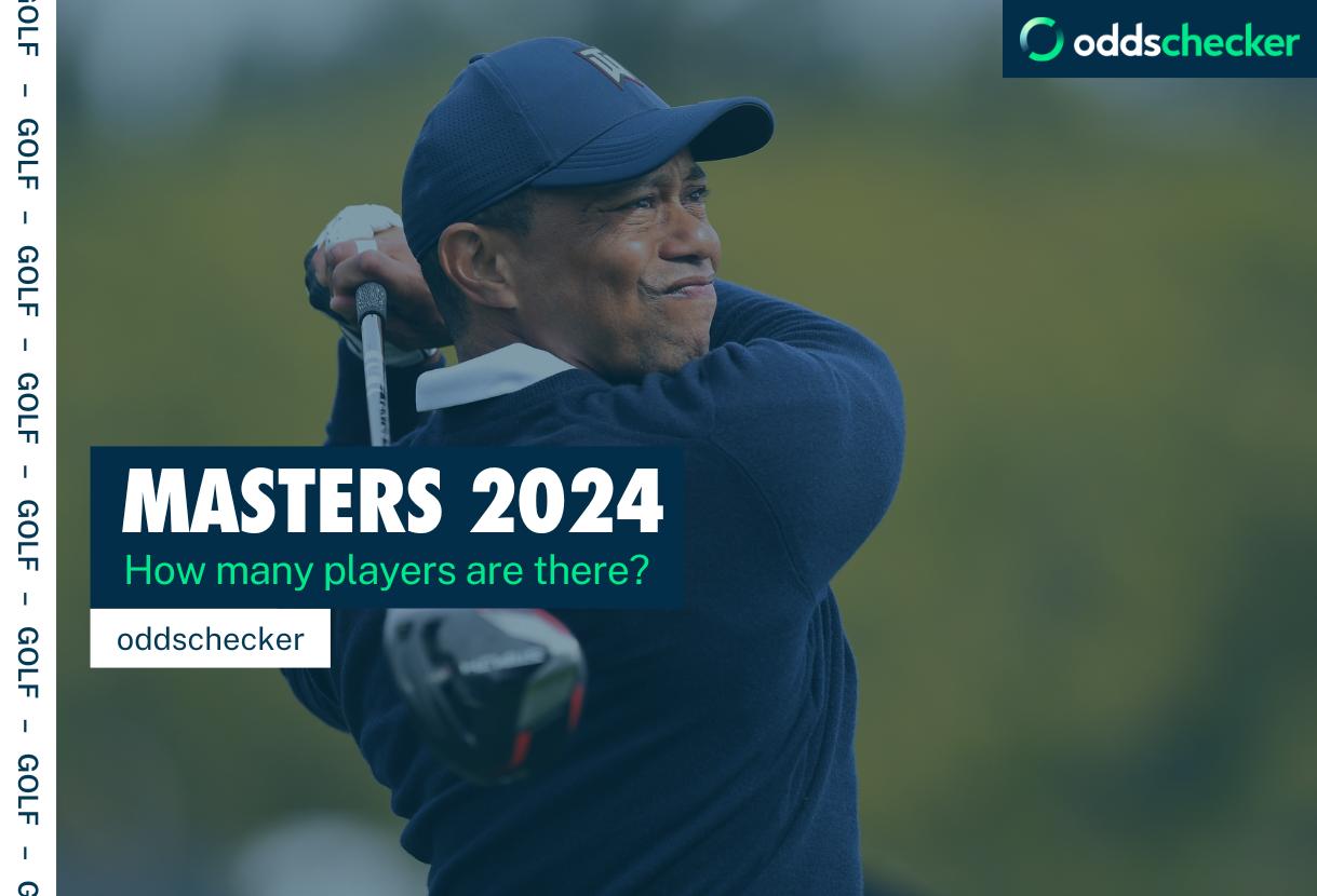 How many players are there in the Masters 2024? Oddschecker