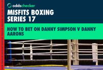 Danny Aarons vs Danny Simpson: How to Bet on Misfits Boxing