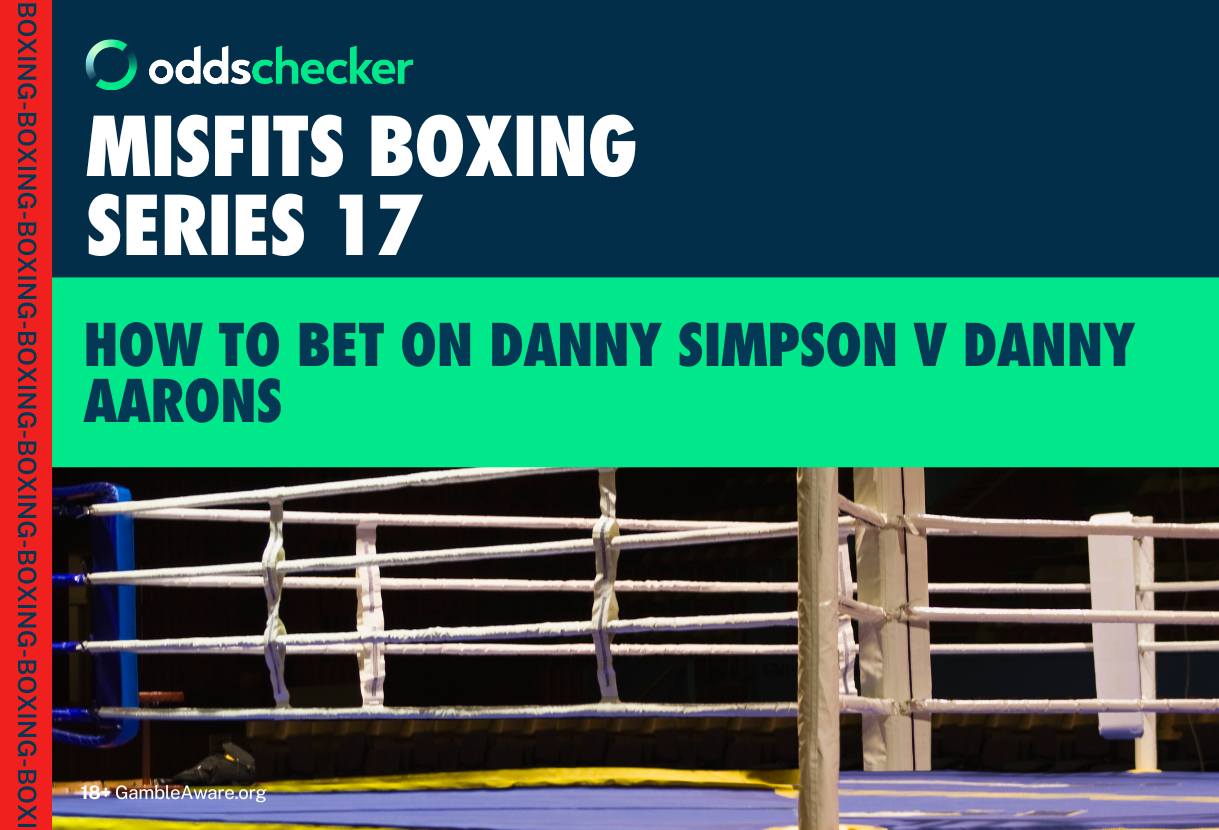 Danny Aarons vs Danny Simpson: How to Bet on Misfits Boxing