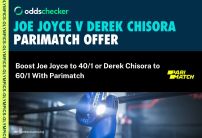 Parimatch Joe Joyce v Derek Chisora Promotion: Get 40/1 Odds on Joyce, 60/1 on Chisora