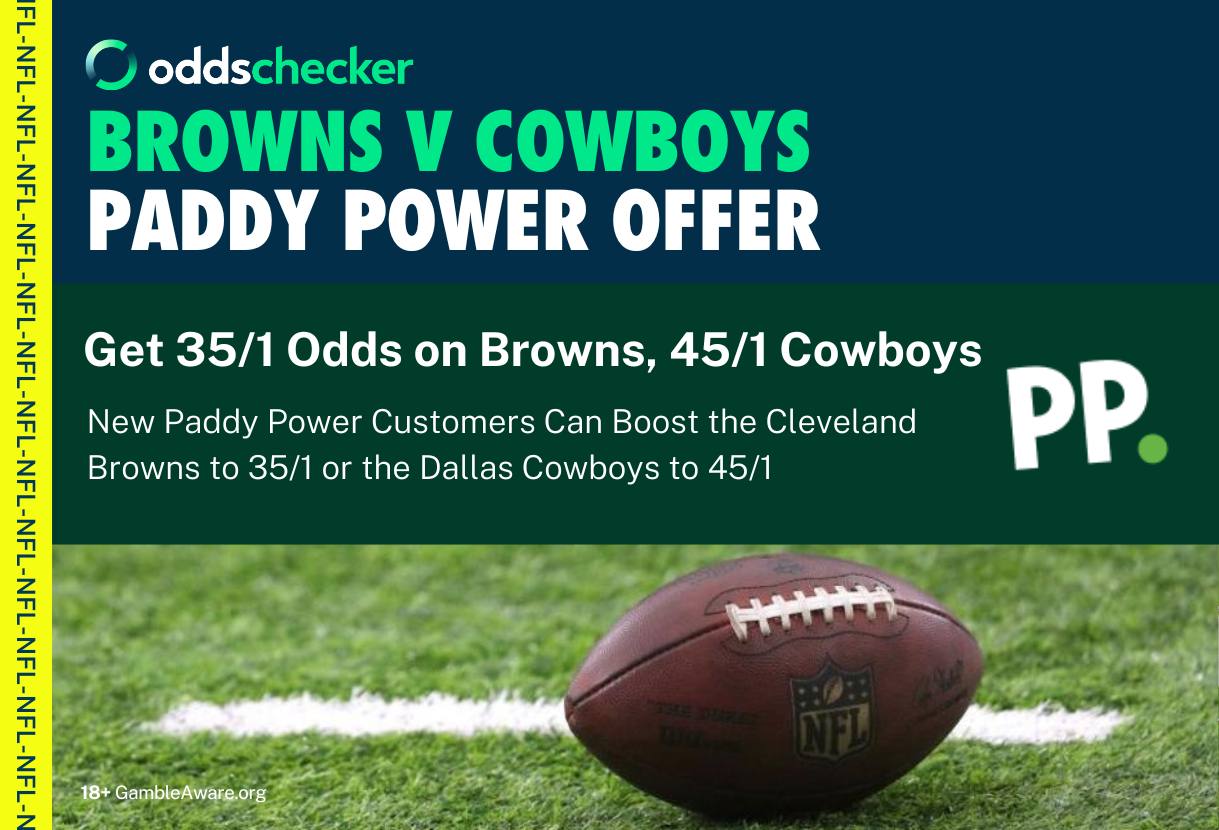 Paddy Power Offer: Get 35/1 Cleveland Browns or 45/1 Dallas Cowboys on NFL Sunday