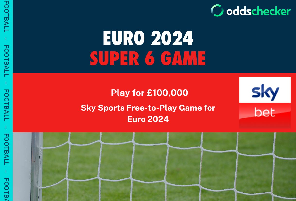 Sky Bet Euro 2024 Super 6 Win £100,000 in Round 1 of the Euros