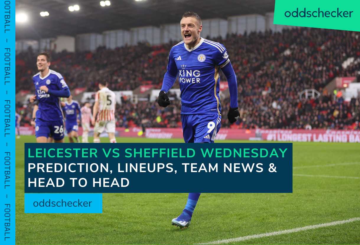 Leicester vs Sheffield Wednesday Prediction, Lineups, Team News & Head to Head