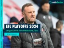 EFL Playoffs 2024: Predictions & Tips for League One & League Two Semi-Finals