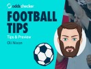 Premier League Predictions & Tips: Oli Nixon's Best Bets for GW1