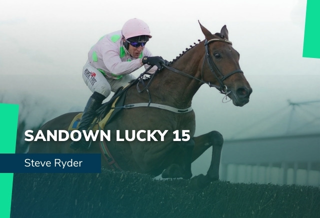 Sandown Saturday Lucky 15 from Steve Ryder