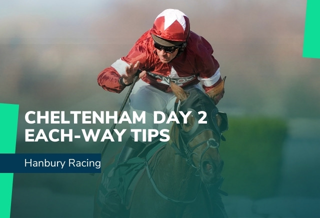 Cheltenham 2022 Day 2 Each-Way Tips
